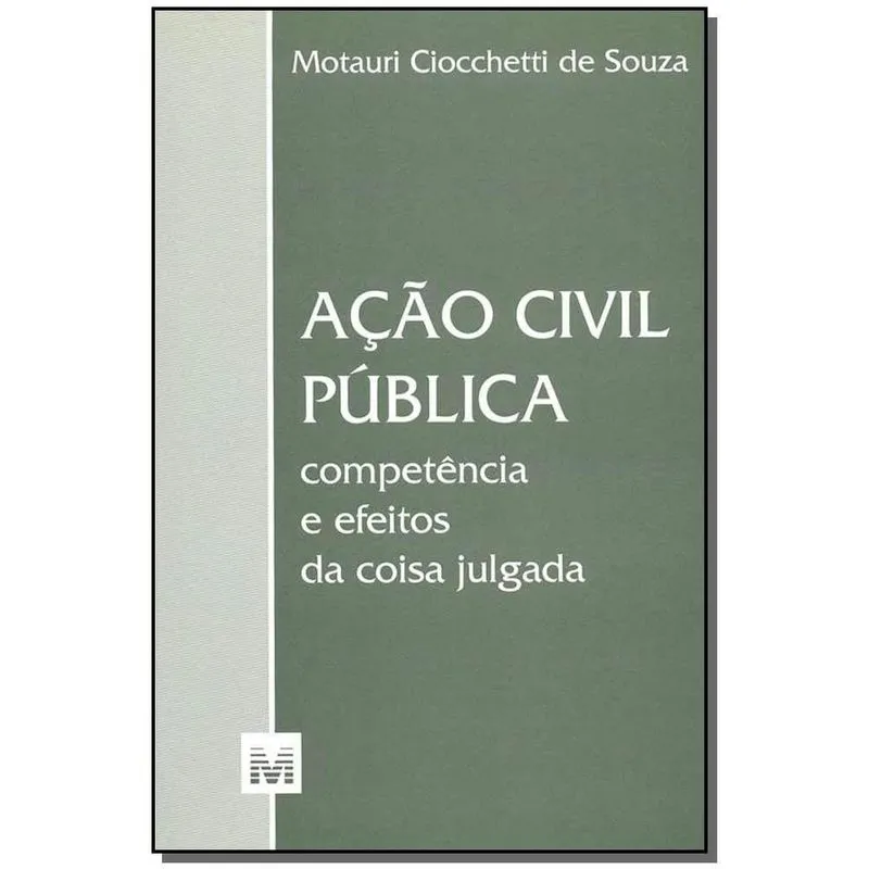 Ação Civil Pública - Competência E Efeitos Da Coisa Julgada