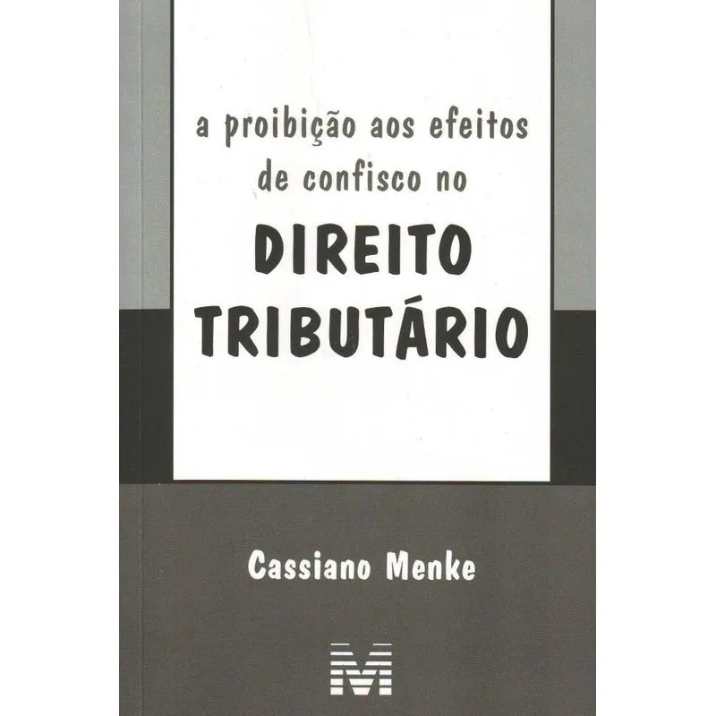 A proibição aos efeitos de confisco no direito tributário -