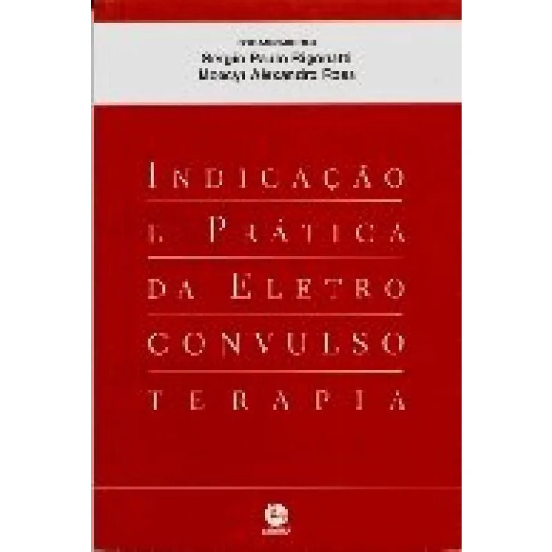 Livro Indicacao E Pratica Da Eltroconvulsoterapia