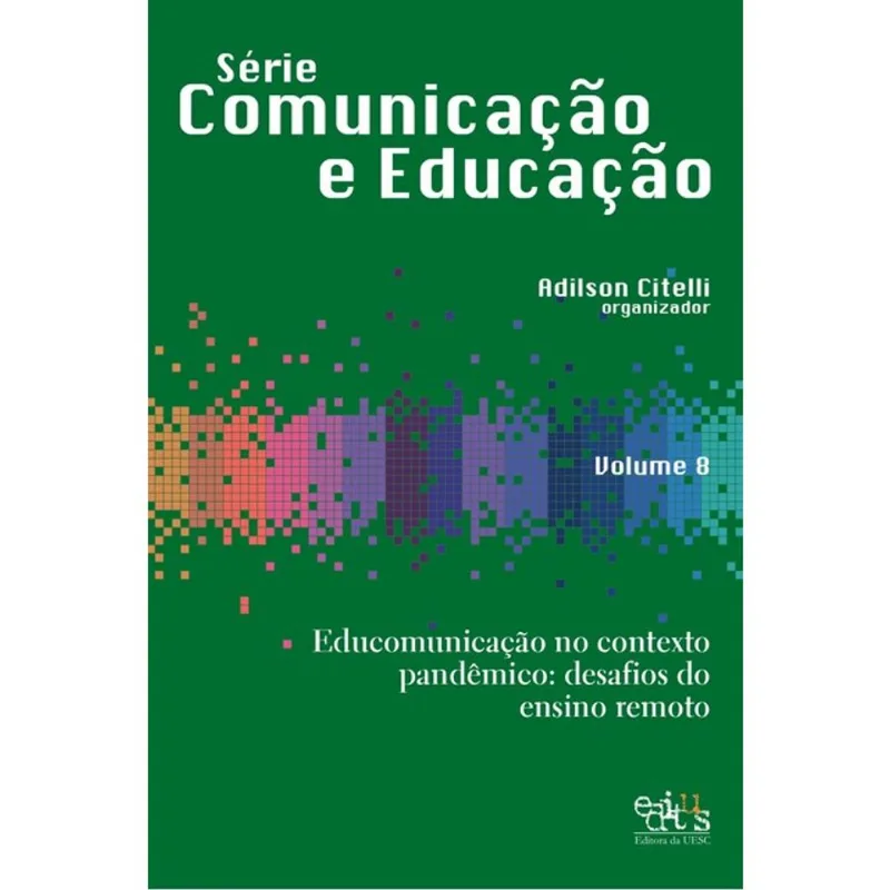 EDUCOMUNICAÇÃO NO CONTEXTO PANDÊMICO - VOL. 8