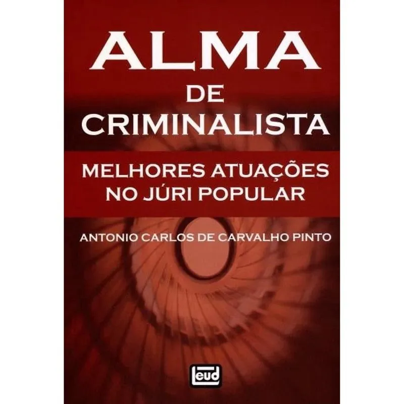 Livro - Alma de Criminalista - Melhores Atuações No Juri Popular
