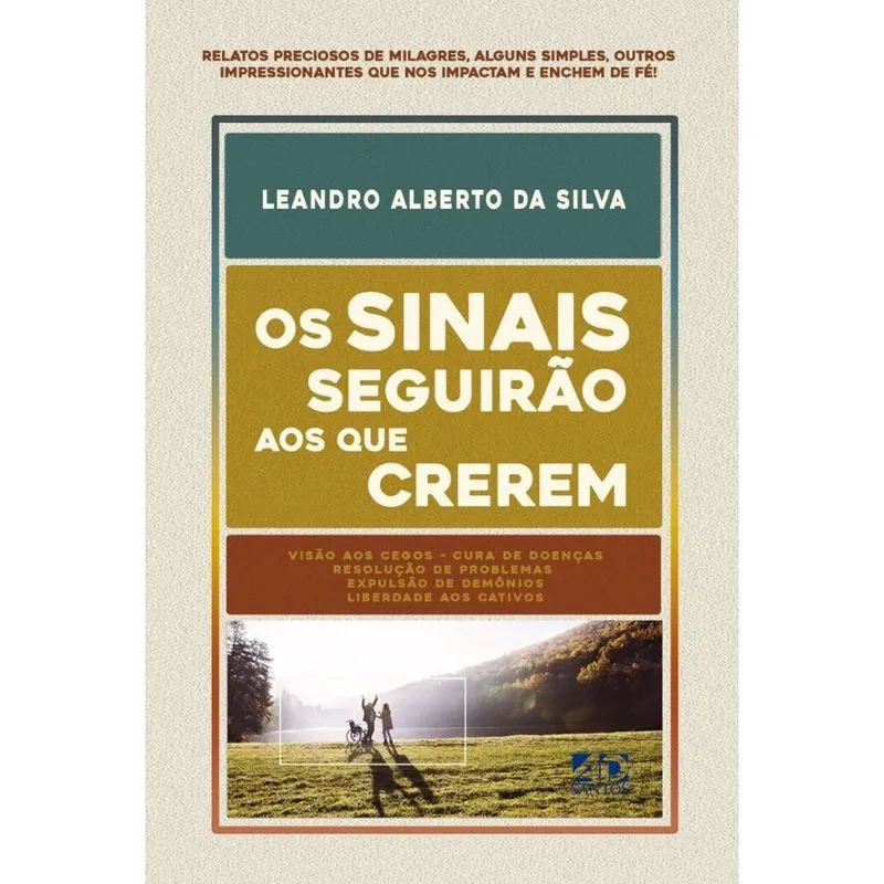 Livro Os Sinais Seguirão aos que Crerem - Leandro Alberto da Silva