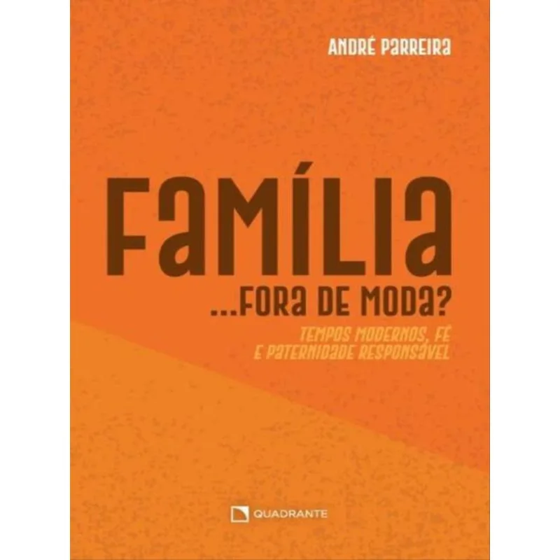 FAMÍLIA... FORA DE MODA?