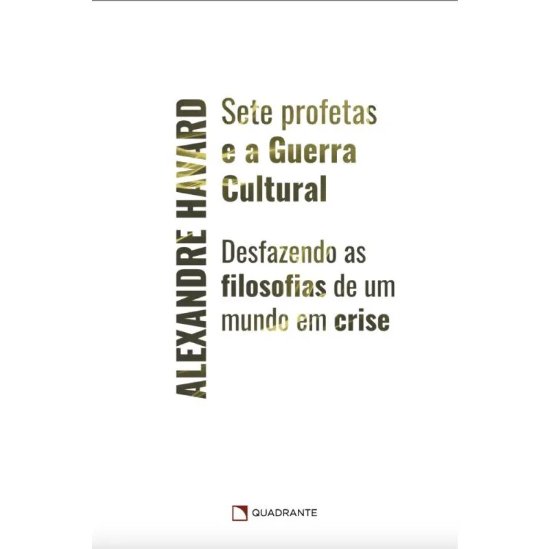 Sete Profetas E A Guerra Cultural - Desfazendo As Filosofias De Um Mundo Em Crise