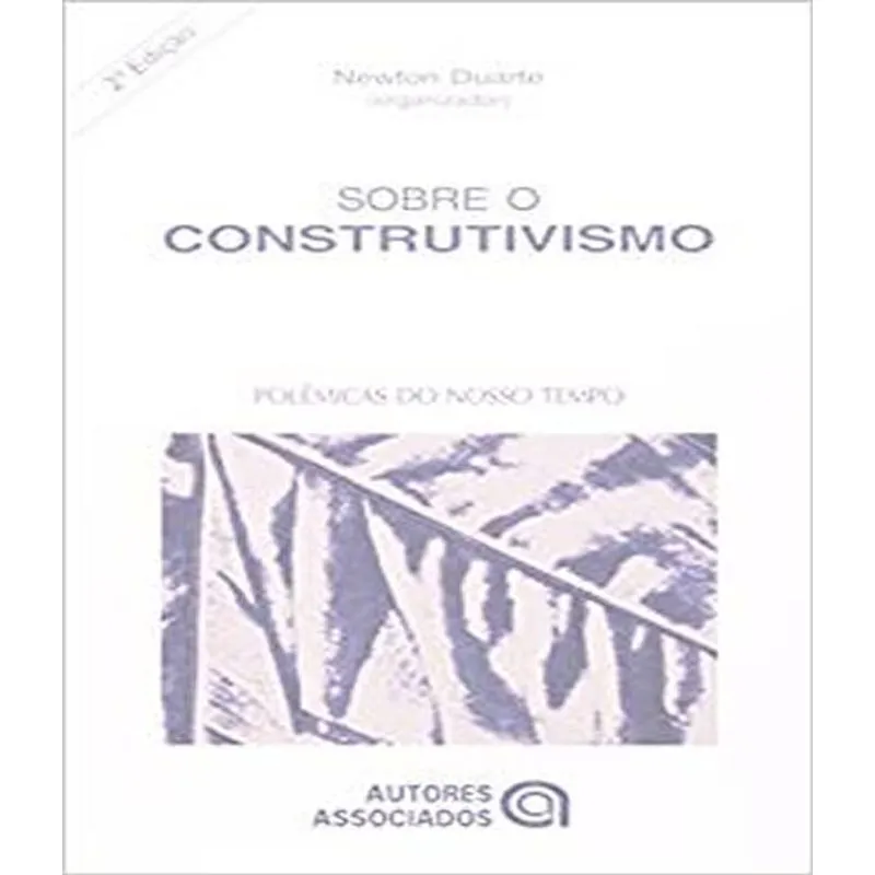 Polemicas Do Nosso Tempo - Sobre O Construtivismo