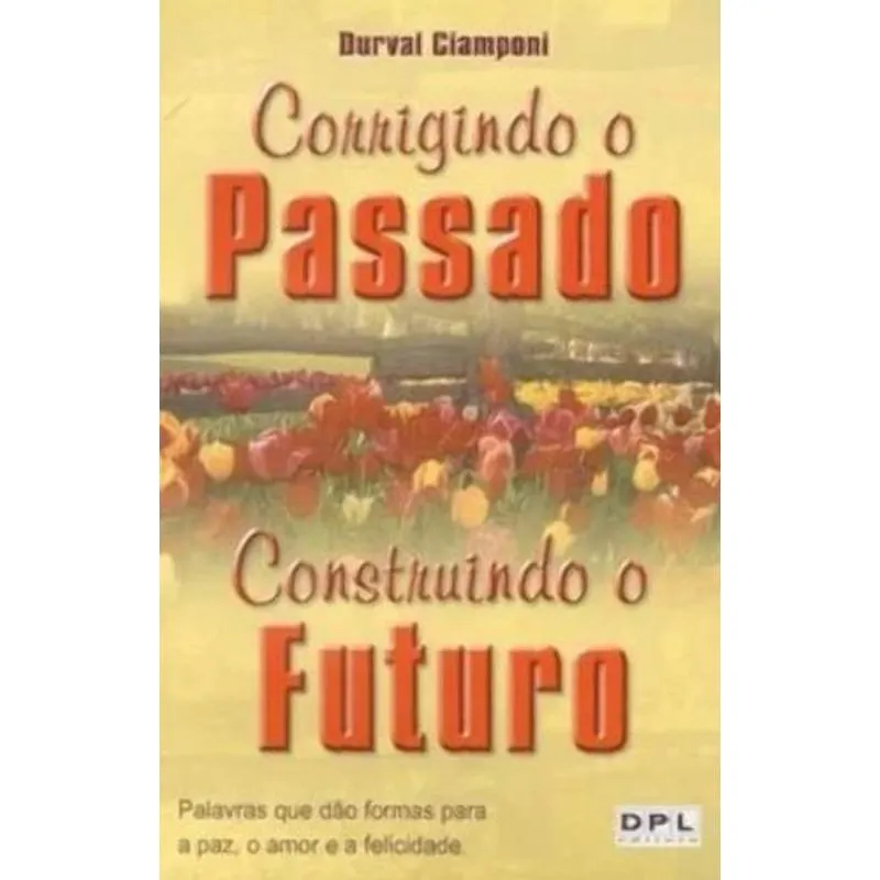 Corrigindo o Passado Construindo o Futuro