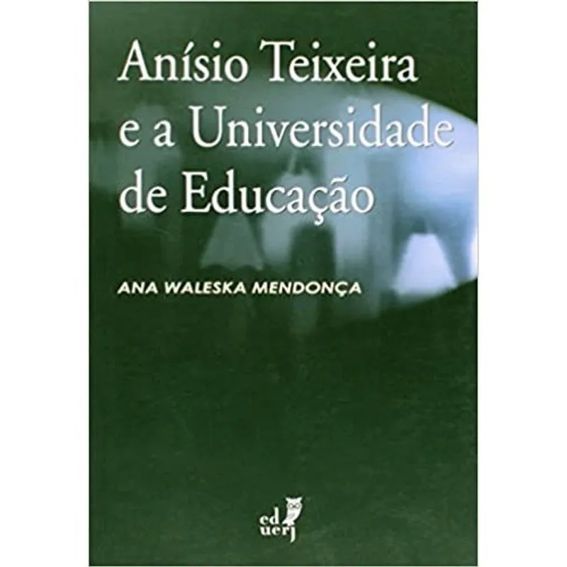Anisio teixeira E A universidade de educacao