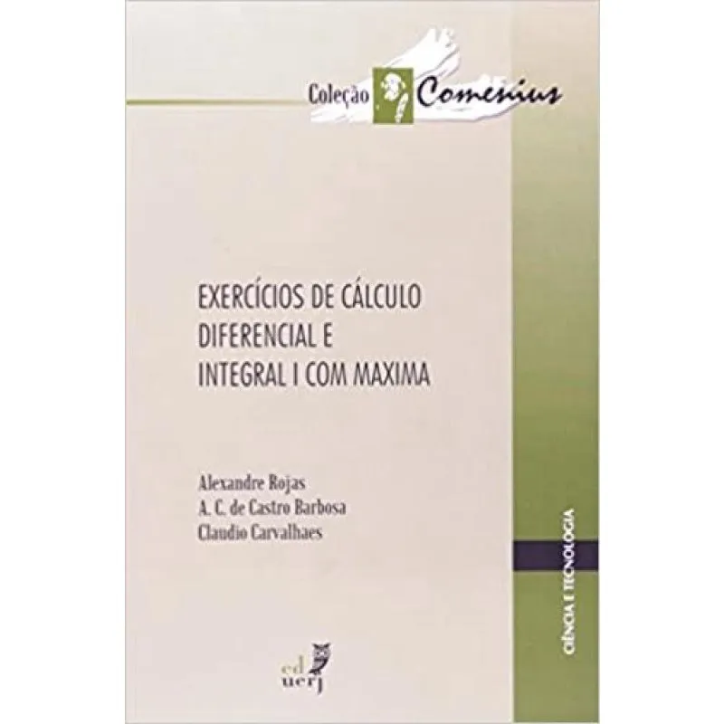 Exercicios de calculo diferencial E integral - com maxima - col. Comenius