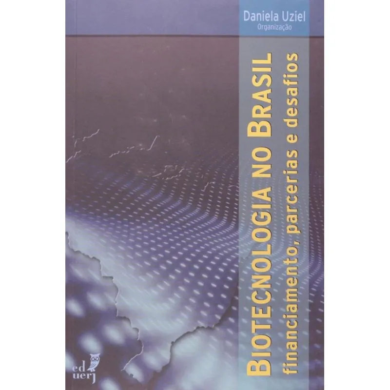 BIOTECNOLOGIA NO BRASIL. FINANCIAMENTO, PARCERIAS E DESAFIOS