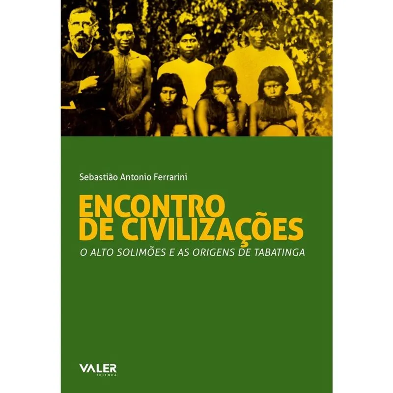 Livro - Encontro de civilizações: O Alto Solimões e as origens da Tabatinga