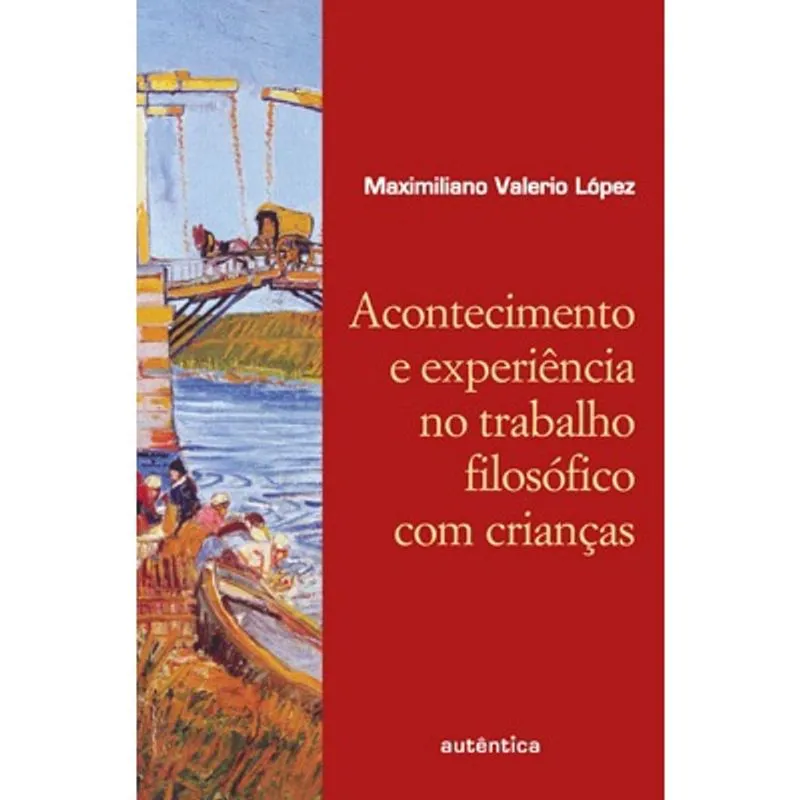 Livro - Acontecimento e experiência no trabalho filosófico com crianças