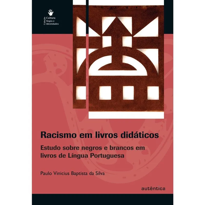 Livro - Racismo em livros didáticos - Estudo sobre negros e brancos em livros de Língua Portuguesa