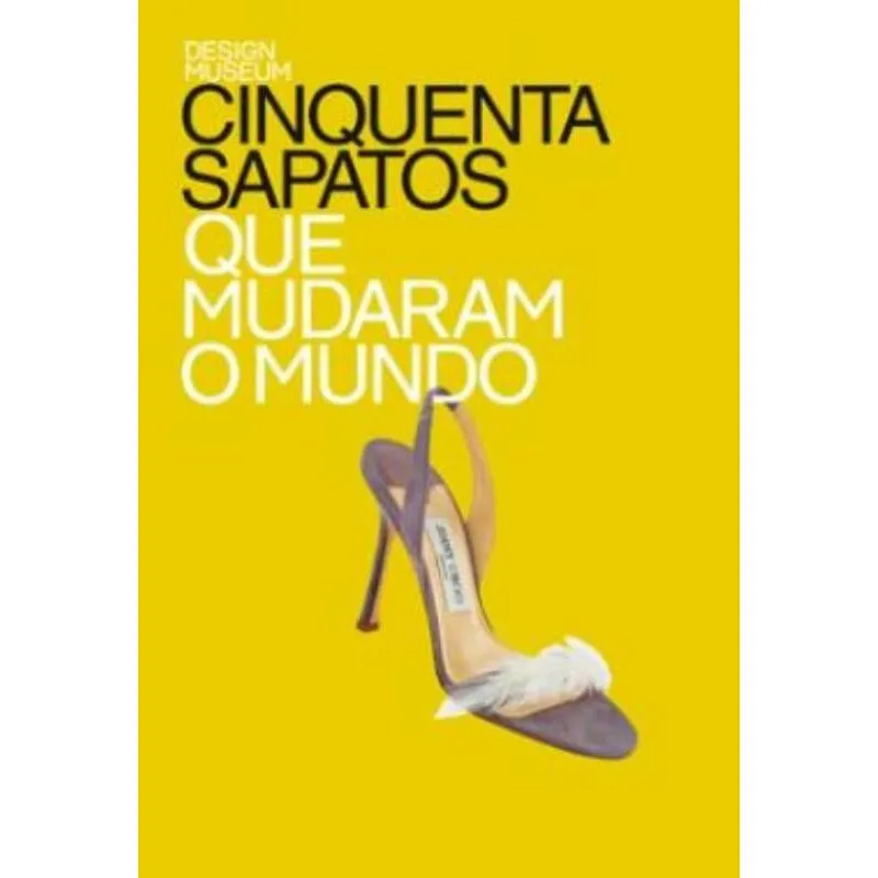50 Sapatos que Mudaram O Mundo