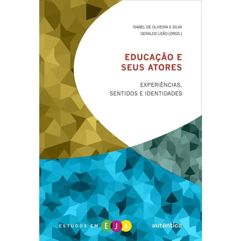 Educação e Seus Atores - Experiências, Sentidos e Identidades