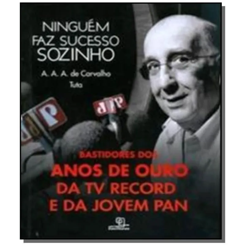 NINGUEM FAZ SUCESSO SOZINHO