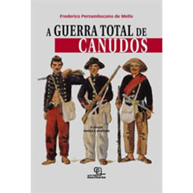 A GUERRA TOTAL DE CANUDOS