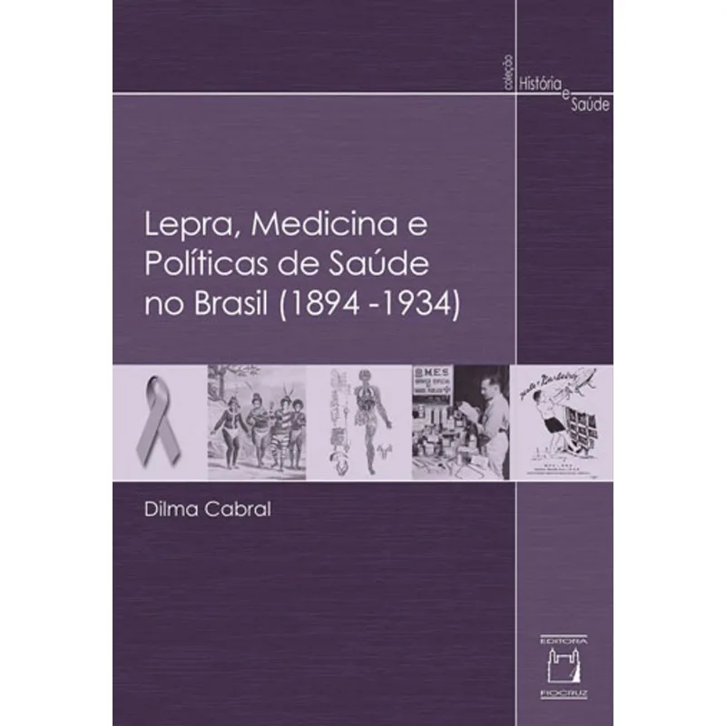 LEPRA, MEDICINA E POLÍTICAS DE SAÚDE NO BRASIL (1894-1934)