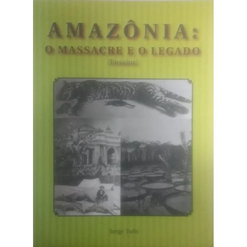 Usado - Amazônia: O Massacre E O Legado