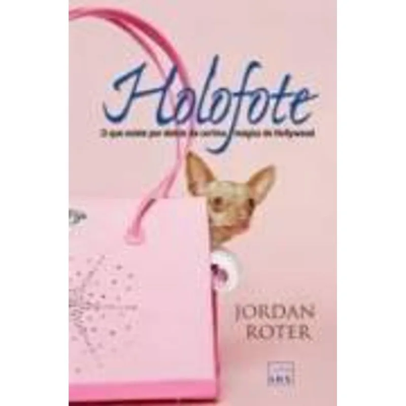 Holofote - o Que Existe por Detras da Cortina Magica de Hollywood