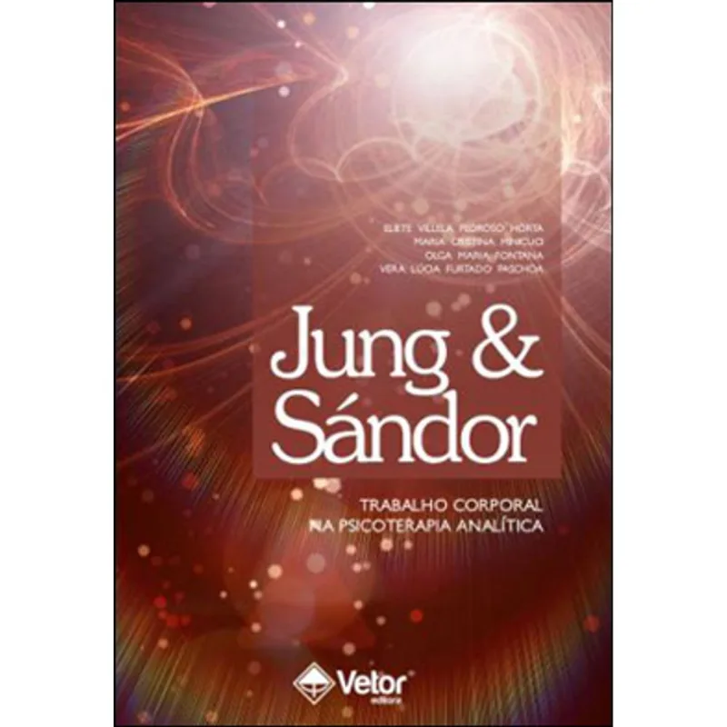 JUNG E SANDOR - TRABALHO CORPORAL NA PSICOTERAPIA JUNGUIANA