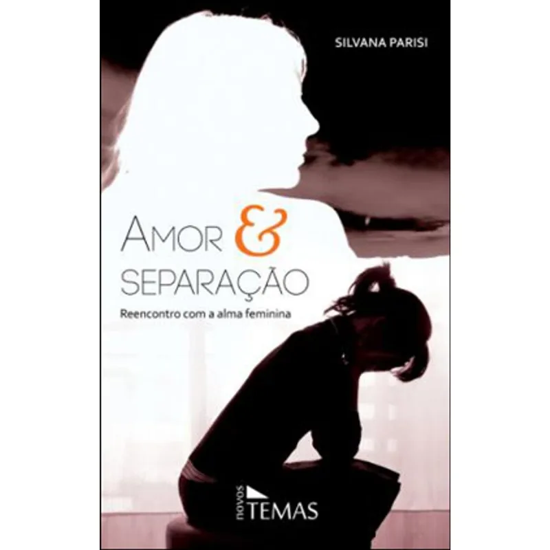 AMOR E SEPARAÇAO - REENCONTRO COM ALMA FEMININA