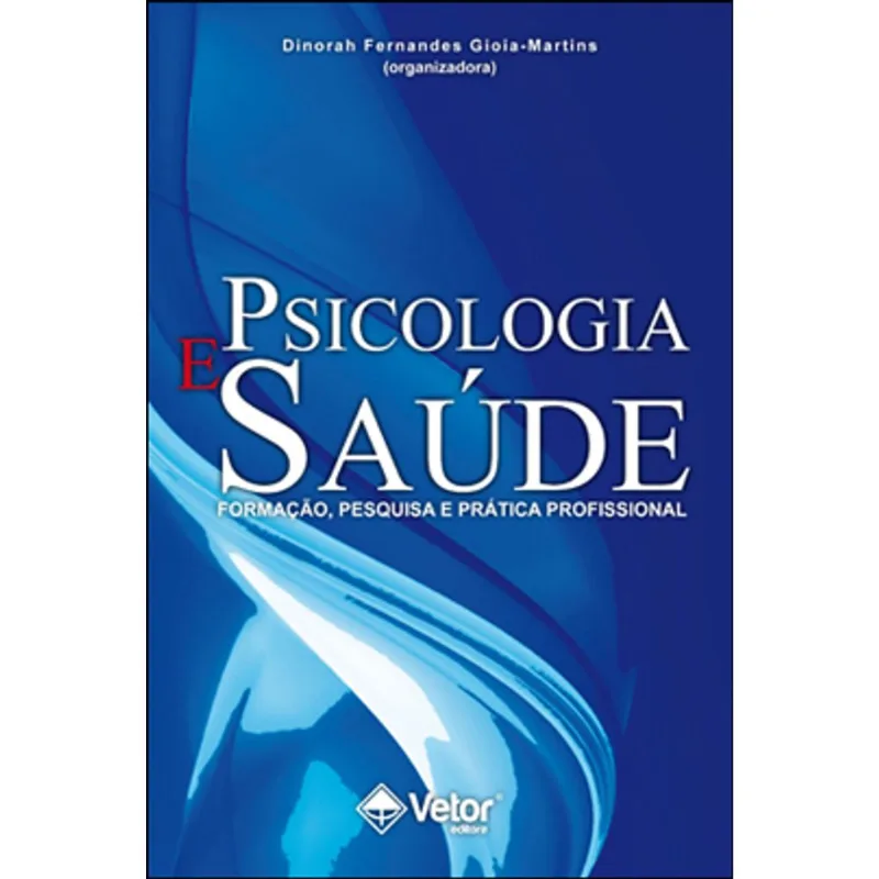 PSICOLOGIA E SAUDE - FORMAÇAO, PESQUISA E PRATICA PROFISSIONAL