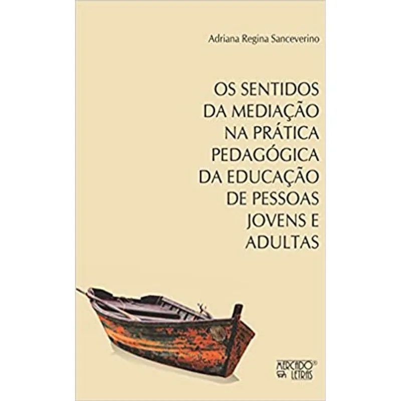 OS SENTIDOS DA MEDIAÇÃO NA PRÁTICA PEDAGÓGICA DA EDUCAÇÃO DE PESSOAS JOVENS E ADULTAS