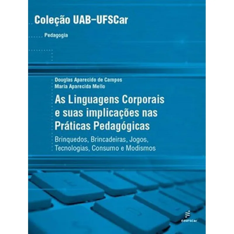 AS LINGUAGENS CORPORAIS E SUAS IMPLICAÇÕES NAS PRÁTICAS PEDAGÓGICAS - BRINQUEDOS, BRINCADEIRAS, JOGO