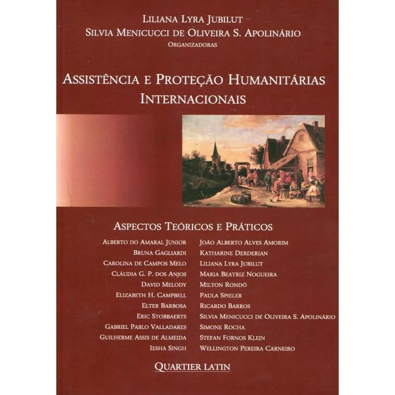 Assistência e Proteção Humanitárias Internacionais Aspectos Teóricos e Práticos