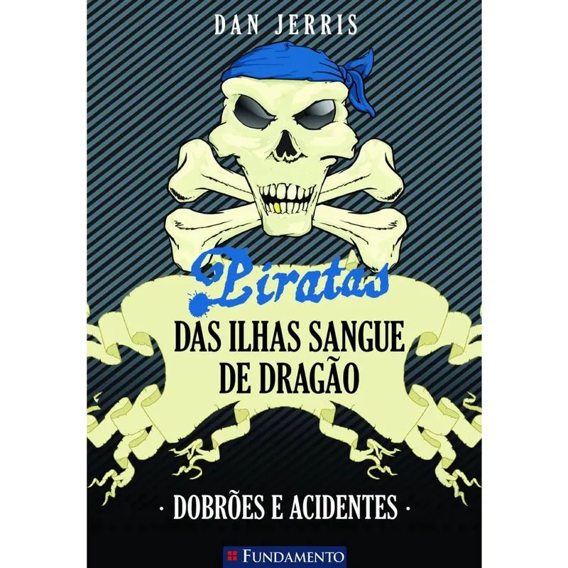Piratas Das Ilhas Sangue De Dragão 02 - Dobrões E Acidentes