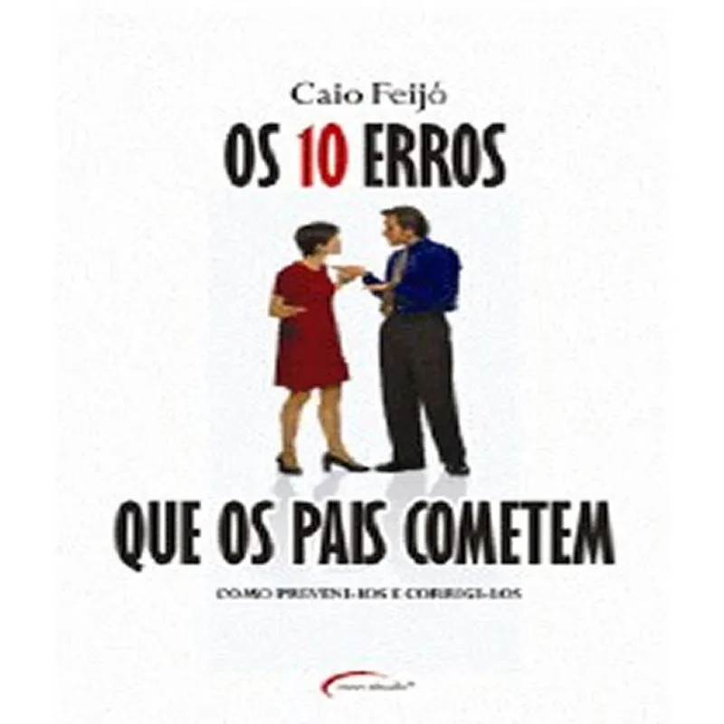 10 Erros Que Os Pais Cometem, Os