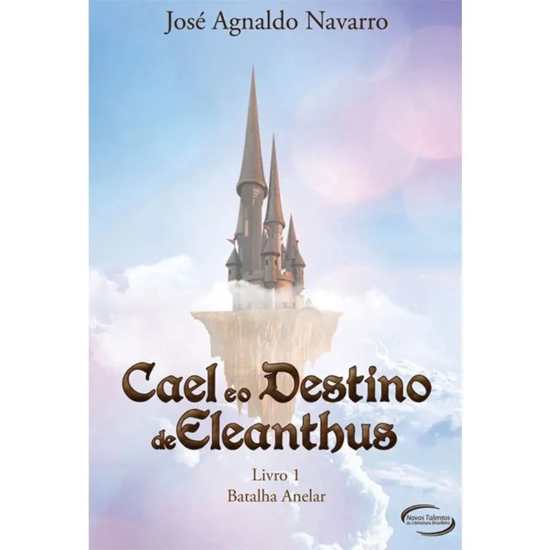Cael E O Destino De Eleanthus - Batalha Anelar - 1ª Ed. Livro - Cael e o destino de Eleanthus - Livro 1 - Batalha Anelar
