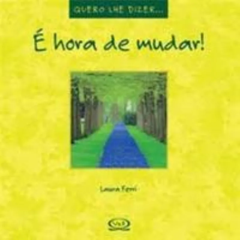 E Hora De Mudar! - Colecao Quero Lhe Dizer...
