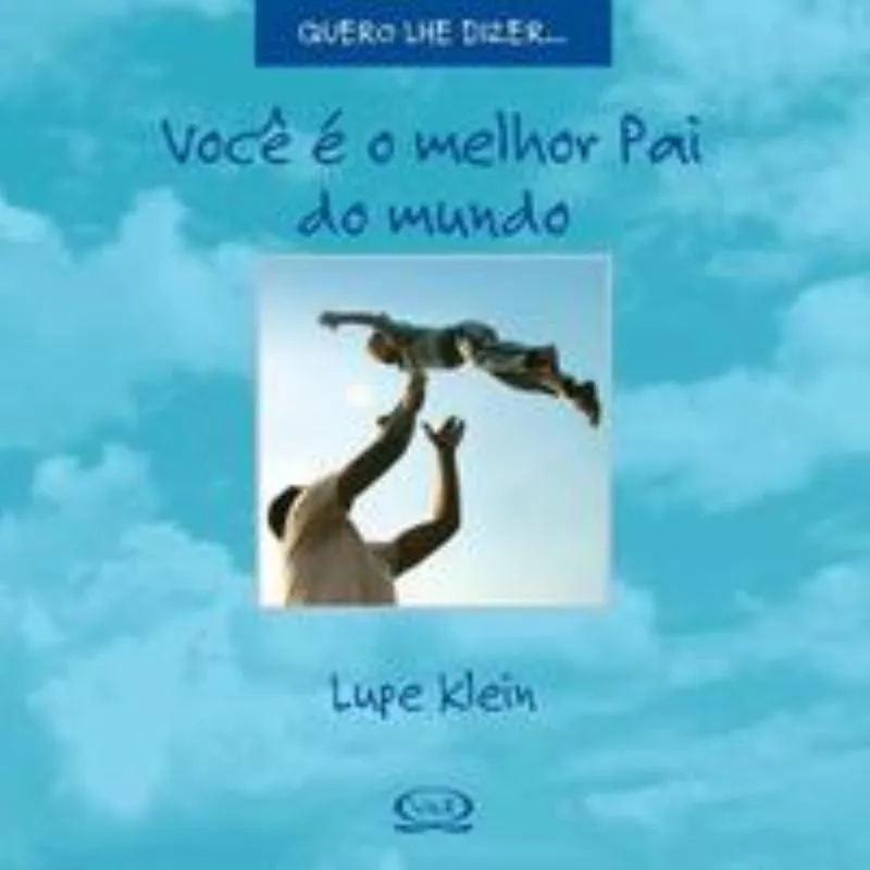 Voce e o Melhor Pai Do Mundo - Col. Quero Lhe Dize