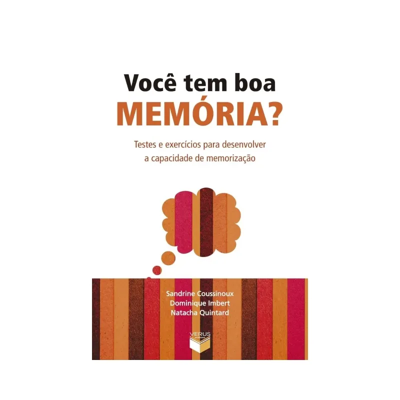 Você Tem Boa Memória?: Testes E Exercícios Para Desenvolver A Capacidade De Memorização