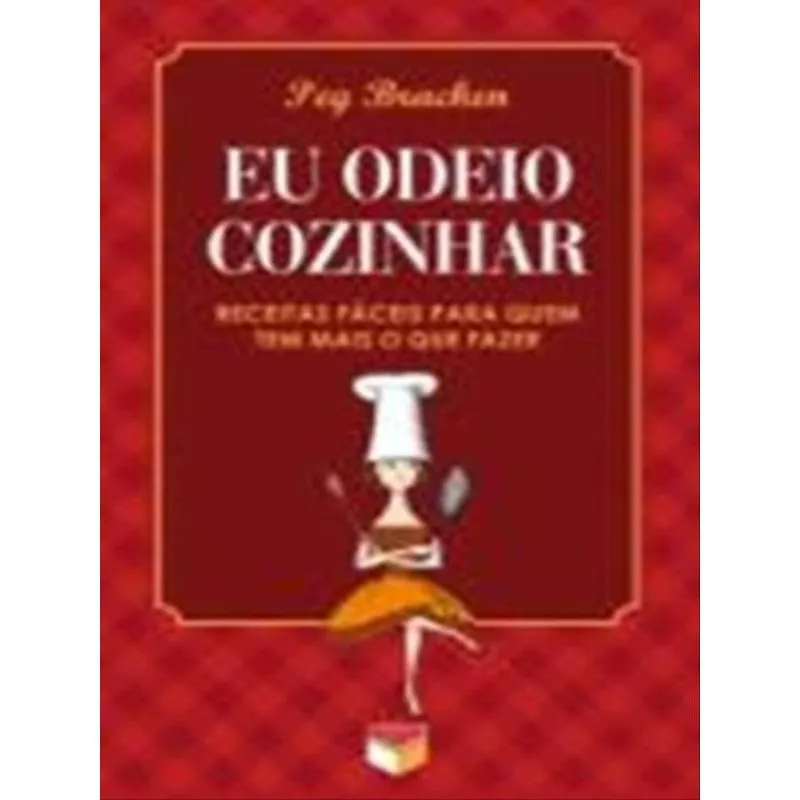 EU ODEIO COZINHAR - RECEITAS FÁCEIS PARA QUEM TEM MAIS O QUE FAZER