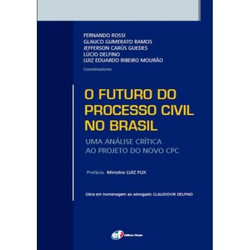 FUTURO DO PROCESSO CIVIL NO BRASIL, O