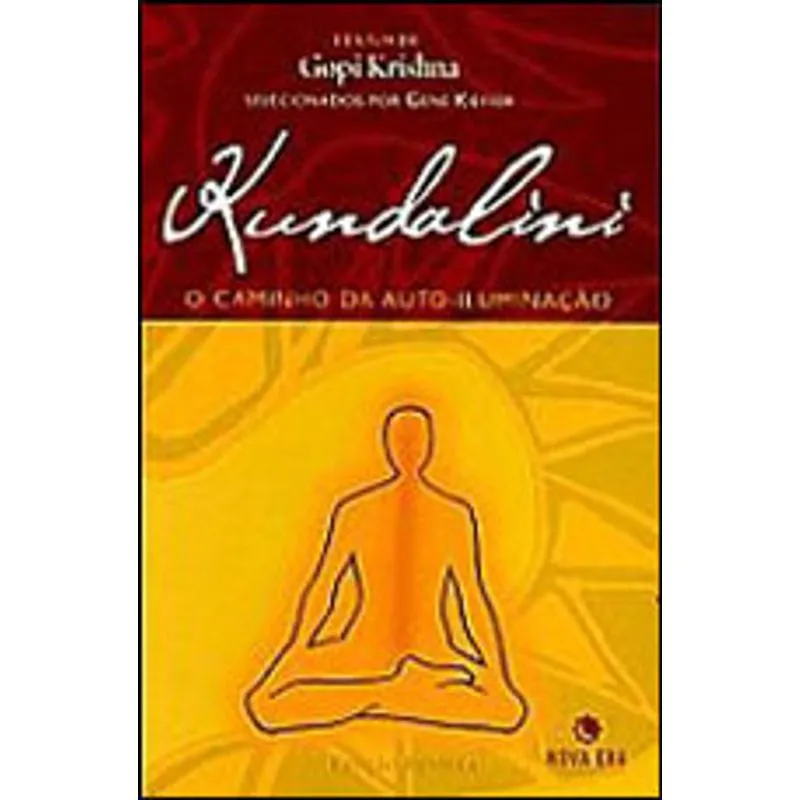 KUNDALINI - O CAMINHO DA AUTO ILUMINACAO PARA A NOVA ERA