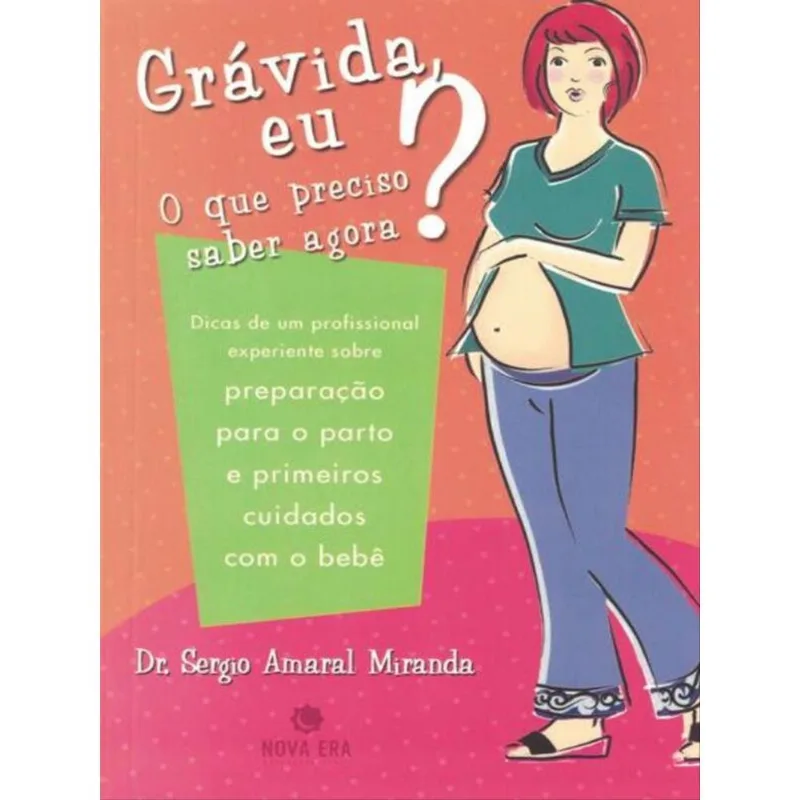 GRÁVIDA, EU? O QUE PRECISO SABER AGORA?