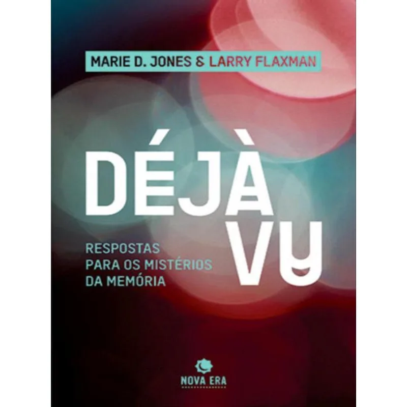 DÉJÀ VU: RESPOSTAS PARA OS MISTÉRIOS DA MEMÓRIA