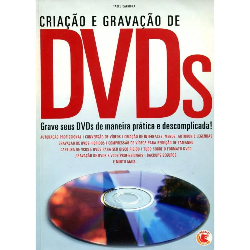 Criação e Gravação de DVDs Grave seus DVDs de Maneira Prática e Descomplicada