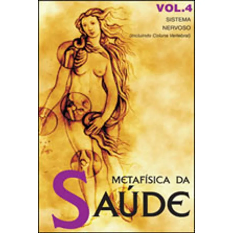 METAFÍSICA DA SAÚDE - VOL. 4 - SISTEMA NERVOSO