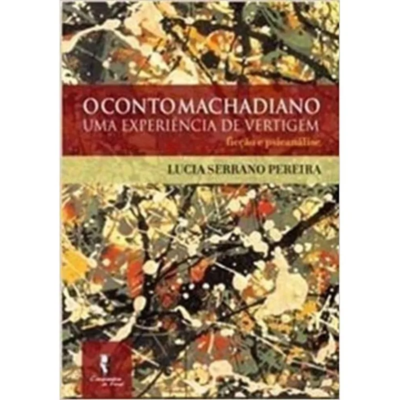 O Conto Machadiano Uma Experiência De Vertigem - Ficção E Psicanálise