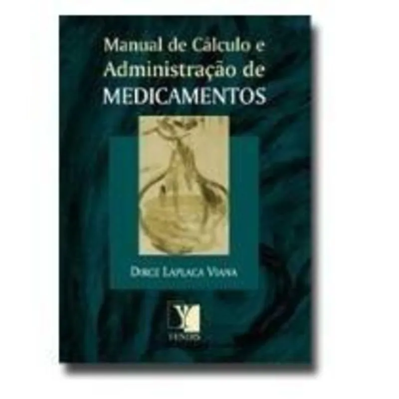Livro - Manual de Cálculo e Administração de Medicamentos - Viana ***