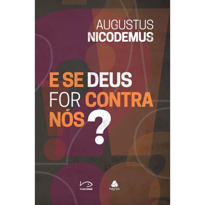 E SE DEUS FOR CONTRA NÓS?