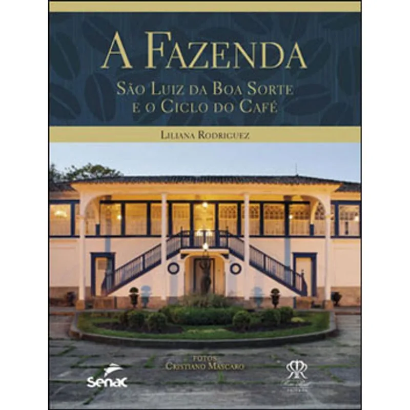 FAZENDA, A - SAO LUIZ DA BOA SORTE E O CICLO DO CAFE