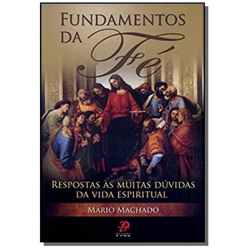 Livro - Fundamentos da Fé - Respostas às Muitas Dúvidas da Vida Espiritual