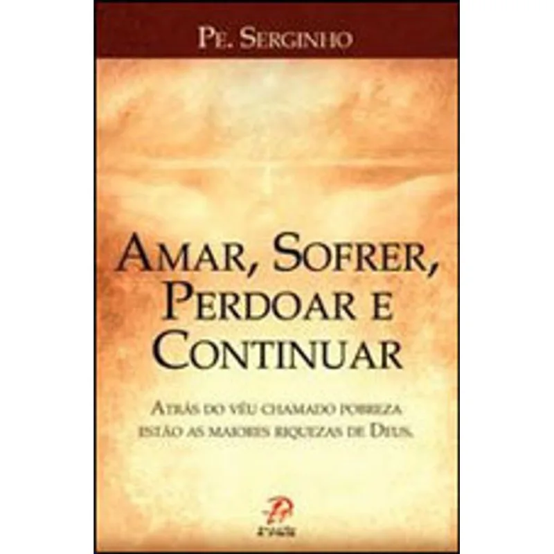 AMAR, SOFRER, PERDOAR E CONTINUAR