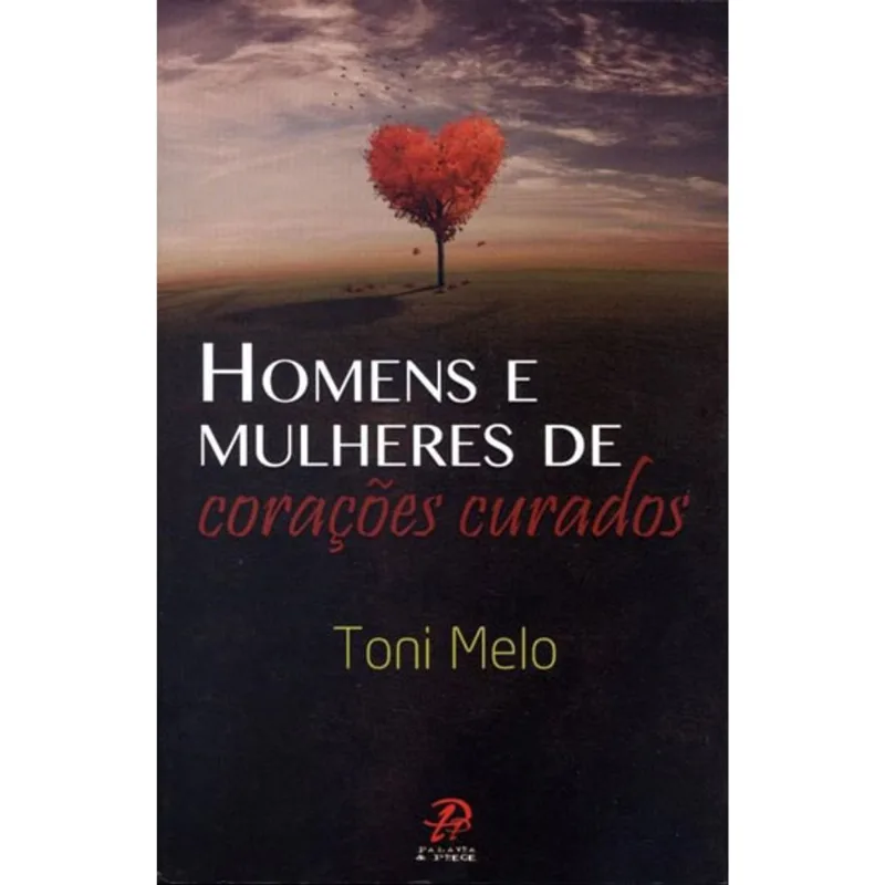 HOMENS E MULHERES DE CORAÇÕES CURADOS