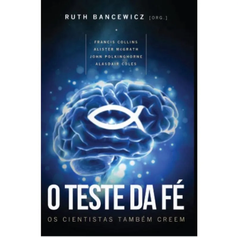 O teste da fé: Os cientistas também creem
